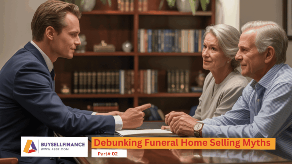 Debunking Common Funeral Home Selling Myths – Part Two